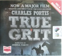 True Grit written by Charles Portis performed by Donna Tartt on Audio CD (Unabridged)